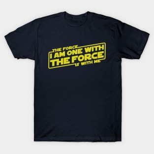 I am One with the Force, The Force is With Me T-Shirt